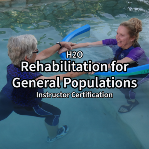 Aquatic Rehabilitation  Certification for General Populations (all inclusive fee)