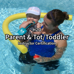 Parent and Tot/Toddler H2O Instructor Certification